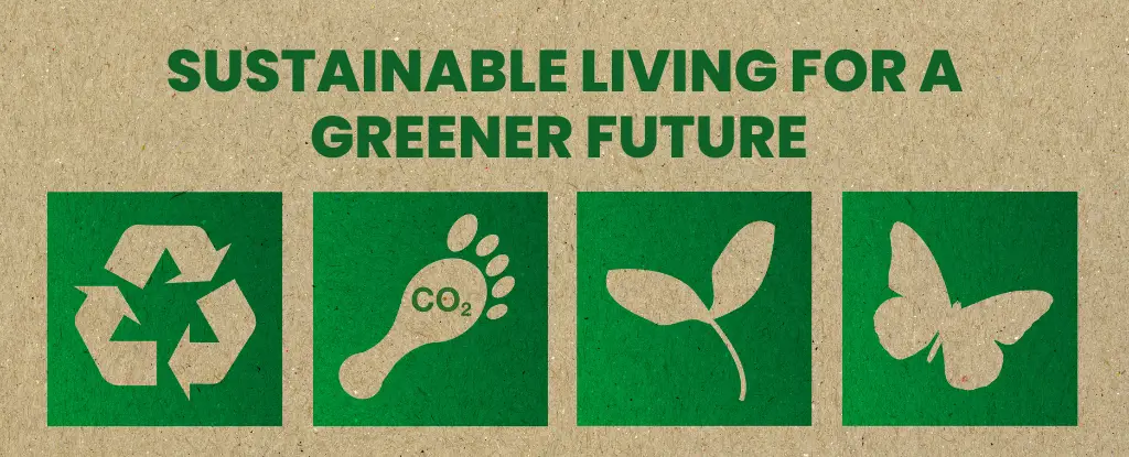 Sustainable Living for a Greener Future