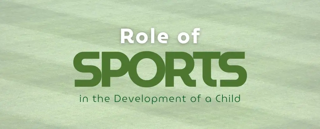 The Role of Sports in the Development of a ChildThe Role of Sports in the Development of a Child