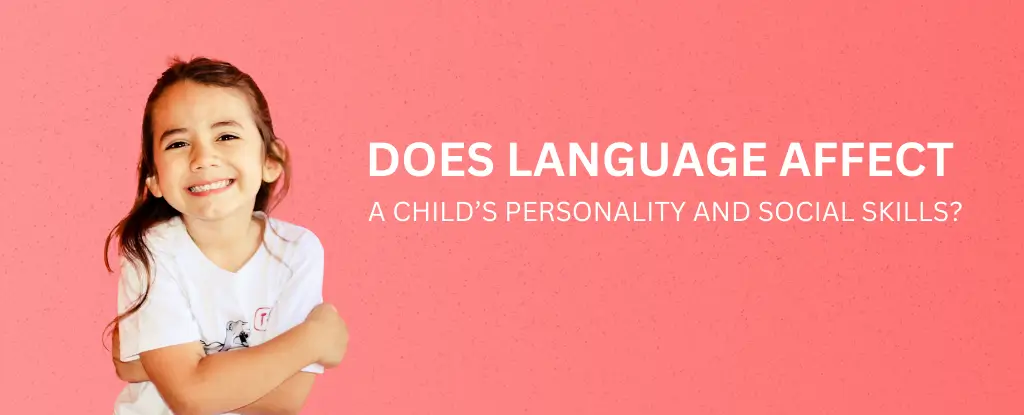 Does Language Affect a Child’s Personality and Social Skills?