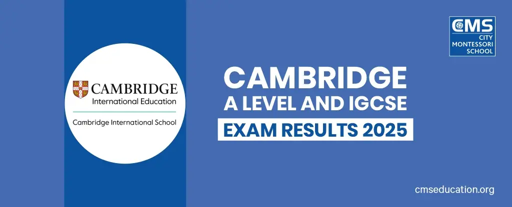 Cambridge Exam Results 2025: CMS Students Redefine Academic Excellence