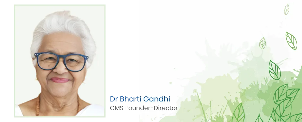 Dr Bharti Gandhi, Founder-Director, CMS