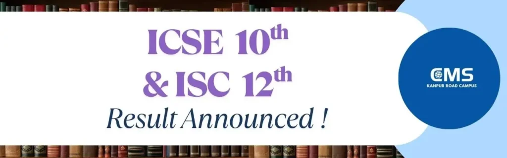 CMS Kanpur Road Results: ICSE ISC 2024-25 Excellence