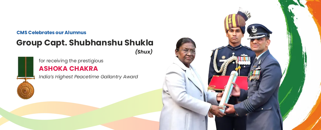 CMS Alumnus Group Captain Shubhanshu Shukla Honoured with the Ashoka Chakra, India’s Highest Peacetime Gallantry Award