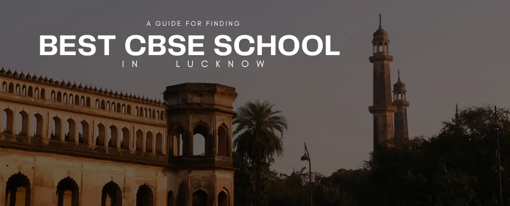 A Guide to Best CBSE Schools in Lucknow