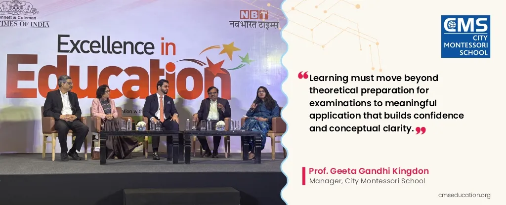 Prof. Geeta Gandhi Kingdon, Manager, City Montessori School (CMS), served as a panellist and received a ‘Certificate of Excellence’ for CMS from Hon’ble Deputy Chief Minister of Uttar Pradesh, Brajesh Pathak, recognising institutional leadership in academic quality and innovation.